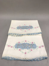 Load image into Gallery viewer, Vintage King Set of &quot;Yours &amp; Mine&quot; Pillowcases
