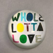 Load image into Gallery viewer, Sugar Boo &amp; Co &quot;Whole Lotta Love&quot; Paperweight (4&quot;)
