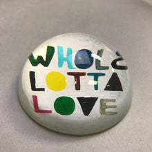 Load image into Gallery viewer, Sugar Boo &amp; Co &quot;Whole Lotta Love&quot; Paperweight (4&quot;)
