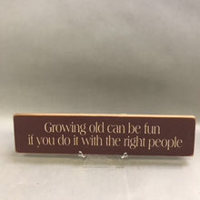 Load image into Gallery viewer, Wood Wall Sign &quot;Growing Old Can Be Fun...&quot; (17&quot; x 4&quot;)
