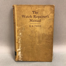 Load image into Gallery viewer, H.B. Fried, The Watch Repairer&#39;s Manual (1949) (9.25x6.5)
