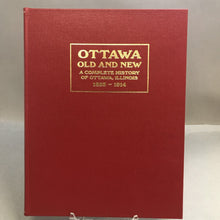 Load image into Gallery viewer, Ottawa Old &amp; New - A Complete History of Ottawa, Illinois 1823-1914 Hardcover Book
