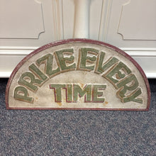 Load image into Gallery viewer, Metal "Prize Every Time" Sign (20x39)
